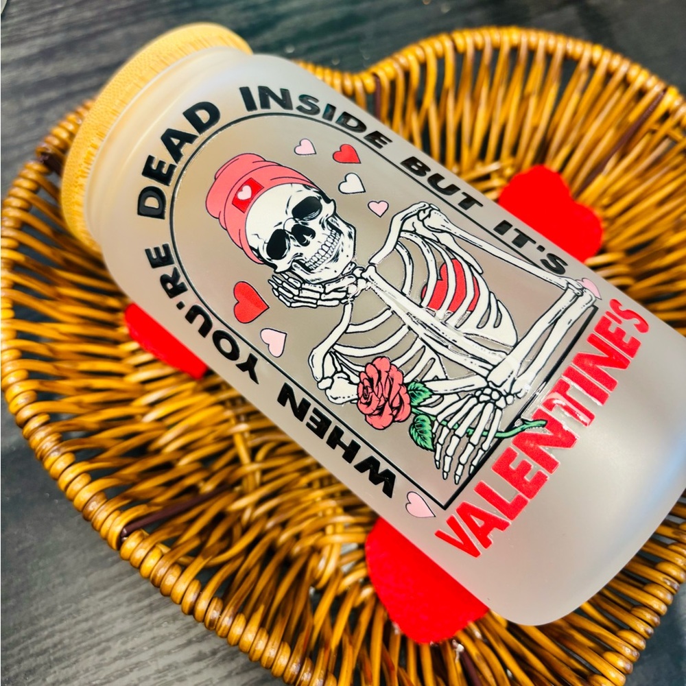 16oz Dead inside but it’s Valentine’s 💀💖